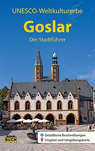 UNESCO Weltkulturerbe Goslar - Der Stadtführer